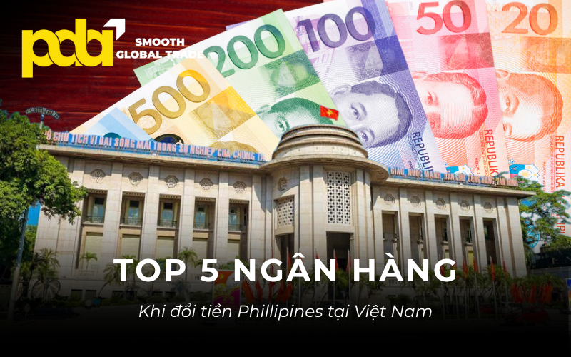 top 5 ngan hang khi doi tien phillipines tai Viet Nam