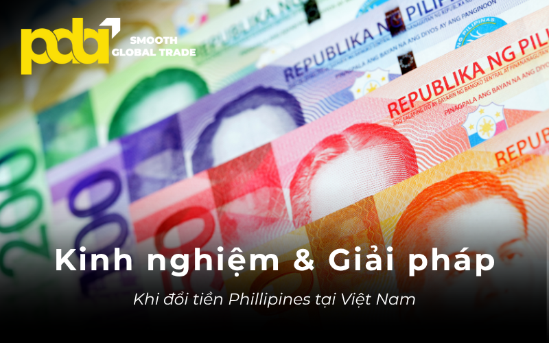 Kinh nghiem va giai phap khi doi tien phillipines tai Viet Nam